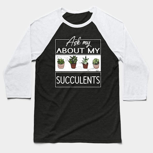 Ask me about my Succulents Cacti Cactus Baseball T-Shirt by Tom´s TeeStore